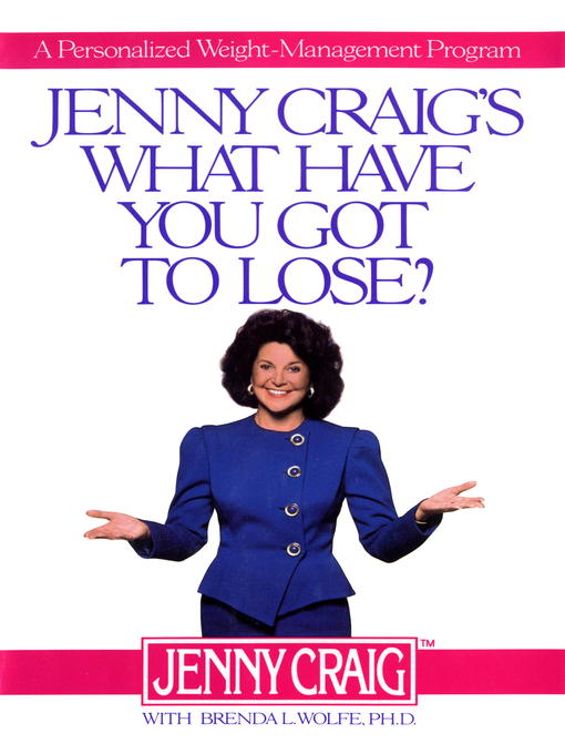 Title details for Jenny Craig's What Have You Got to Lose by Jenny Craig - Available